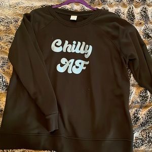 Chilly AF sweatshirt